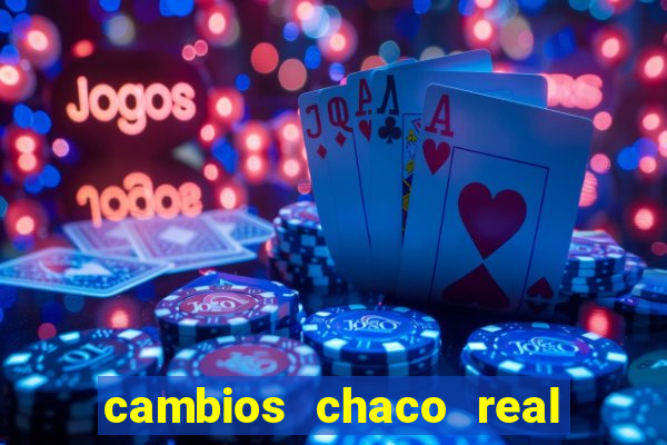 cambios chaco real x guarani